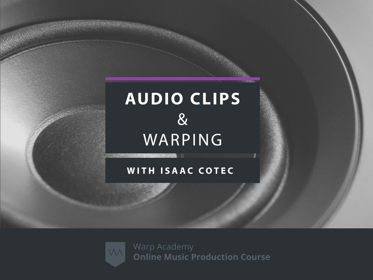 Audio Clips & Warping Warp Academy