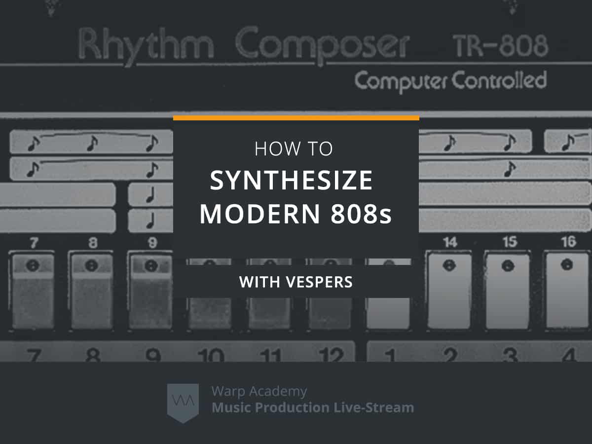 How-to-Synthesize-Modern-808s-Livestream How-to-Synthesize-Modern-808s-Livestream